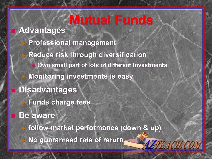 n Advantages Mutual Funds l Professional management l Reduce risk through diversification n l