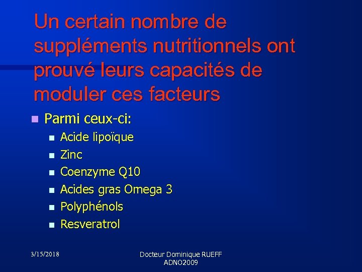 Un certain nombre de suppléments nutritionnels ont prouvé leurs capacités de moduler ces facteurs