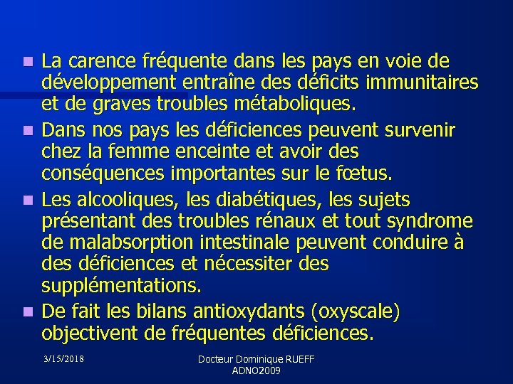 n n La carence fréquente dans les pays en voie de développement entraîne des