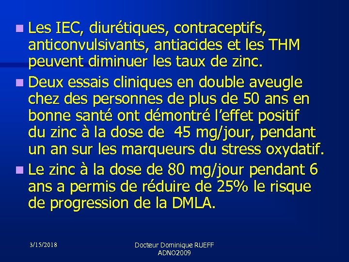 n Les IEC, diurétiques, contraceptifs, anticonvulsivants, antiacides et les THM peuvent diminuer les taux