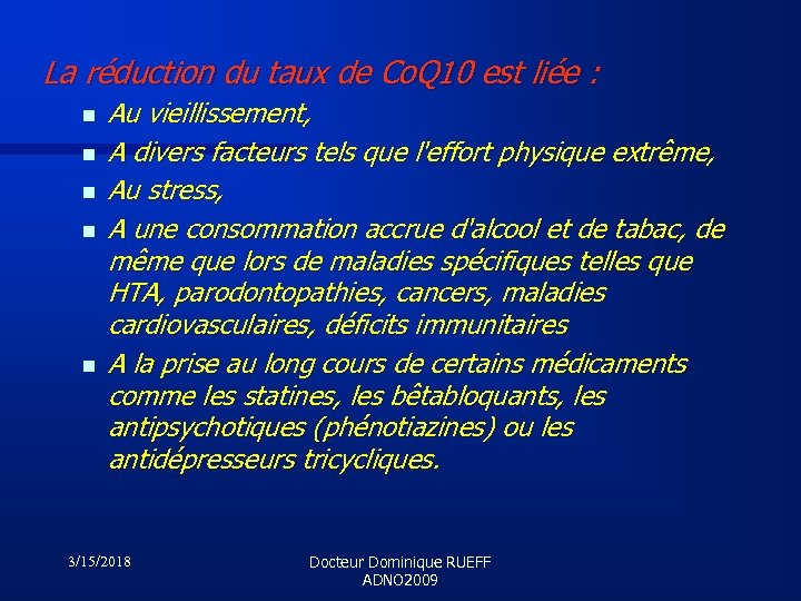 La réduction du taux de Co. Q 10 est liée : n n n