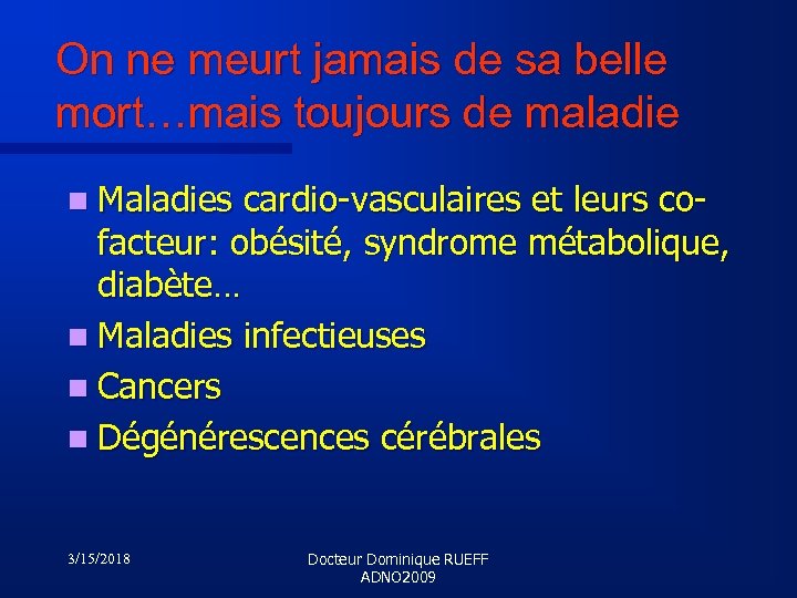 On ne meurt jamais de sa belle mort…mais toujours de maladie n Maladies cardio-vasculaires