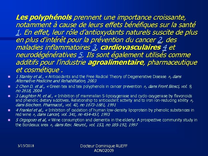 Les polyphénols prennent une importance croissante, notamment à cause de leurs effets bénéfiques sur