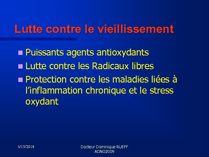 Lutte contre le vieillissement n Puissants agents antioxydants n Lutte contre les Radicaux libres