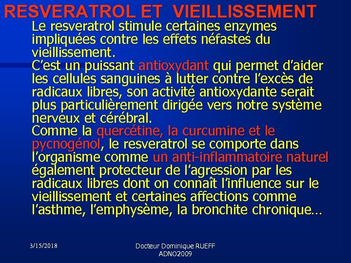 RESVERATROL ET VIEILLISSEMENT Le resveratrol stimule certaines enzymes impliquées contre les effets néfastes du