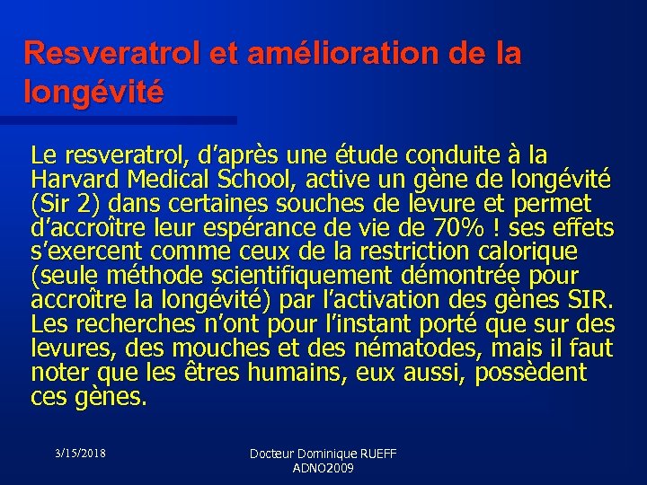 Resveratrol et amélioration de la longévité Le resveratrol, d’après une étude conduite à la