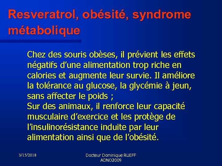 Resveratrol, obésité, syndrome métabolique Chez des souris obèses, il prévient les effets négatifs d’une