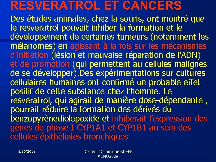RESVERATROL ET CANCERS Des études animales, chez la souris, ont montré que le resveratrol