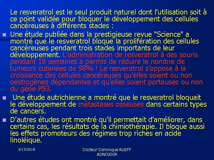 n n n Le resveratrol est le seul produit naturel dont l’utilisation soit à