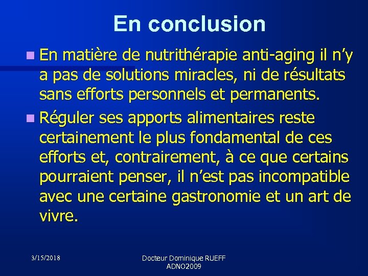 En conclusion n En matière de nutrithérapie anti-aging il n’y a pas de solutions