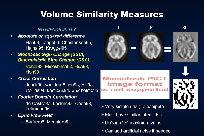 Volume Similarity Measures t • • • v INTRA-MODALITY Absolute or squared difference –