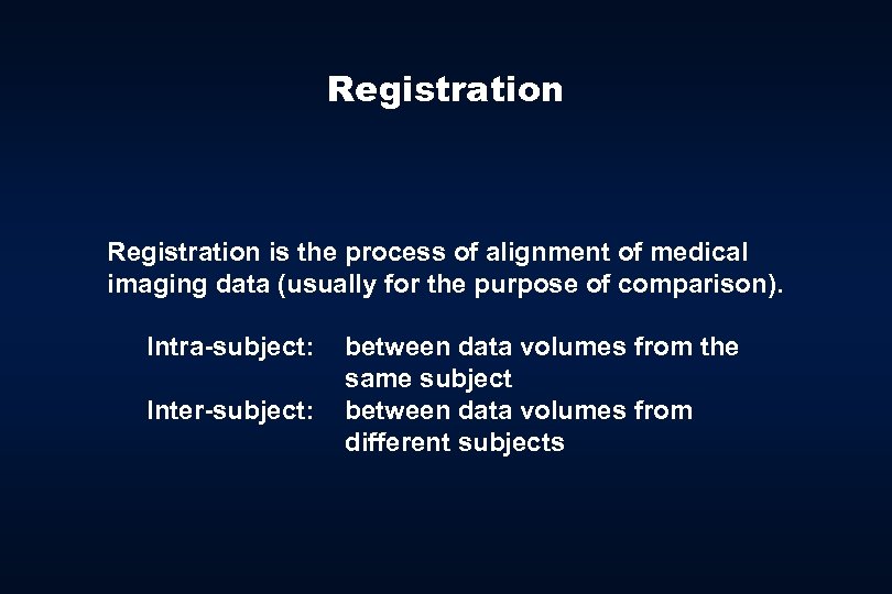 Registration is the process of alignment of medical imaging data (usually for the purpose