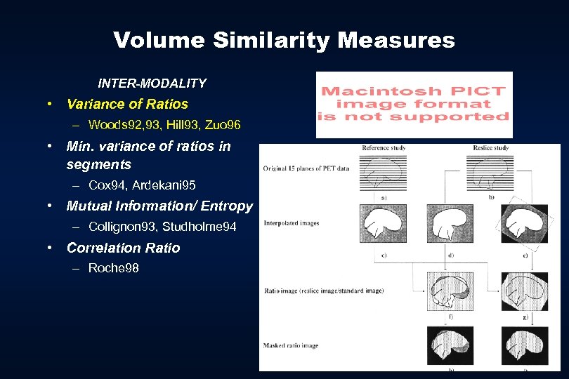 Volume Similarity Measures INTER-MODALITY • Variance of Ratios – Woods 92, 93, Hill 93,