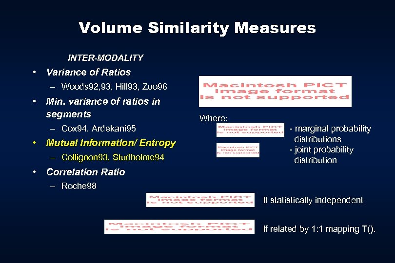 Volume Similarity Measures INTER-MODALITY • Variance of Ratios – Woods 92, 93, Hill 93,