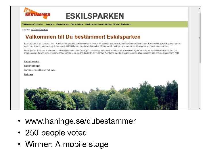  • www. haninge. se/dubestammer • 250 people voted • Winner: A mobile stage
