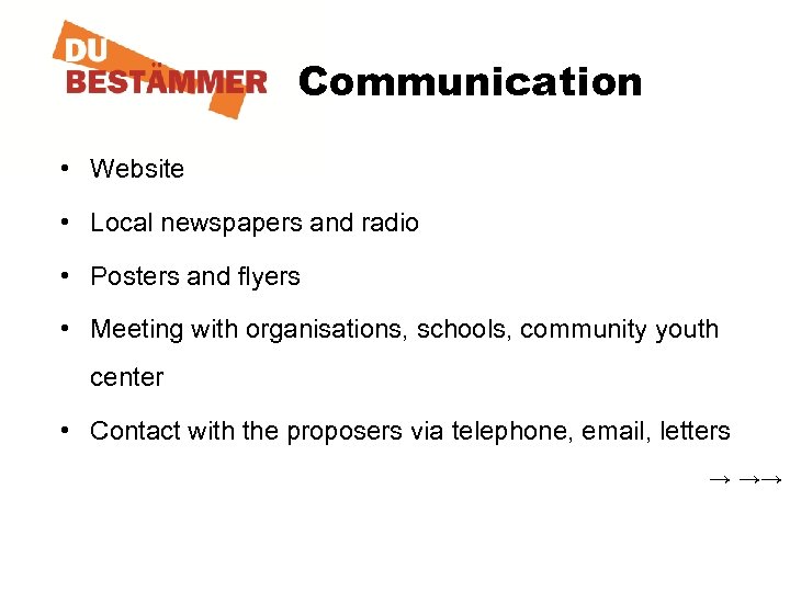 Communication • Website • Local newspapers and radio • Posters and flyers • Meeting