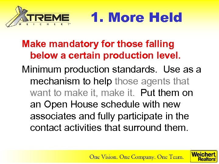 1. More Held Make mandatory for those falling below a certain production level. Minimum