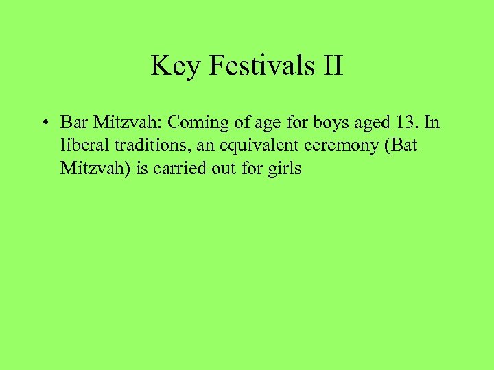 Key Festivals II • Bar Mitzvah: Coming of age for boys aged 13. In