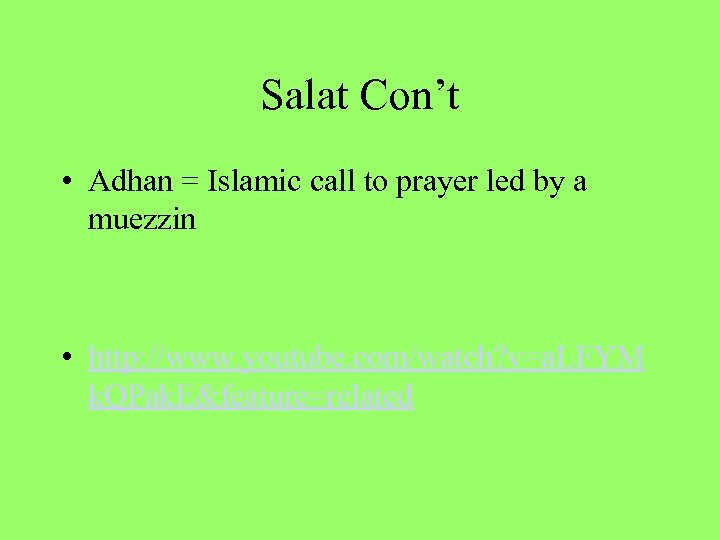 Salat Con’t • Adhan = Islamic call to prayer led by a muezzin •
