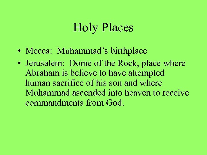 Holy Places • Mecca: Muhammad’s birthplace • Jerusalem: Dome of the Rock, place where