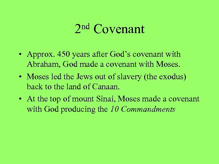 nd 2 Covenant • Approx. 450 years after God’s covenant with Abraham, God made