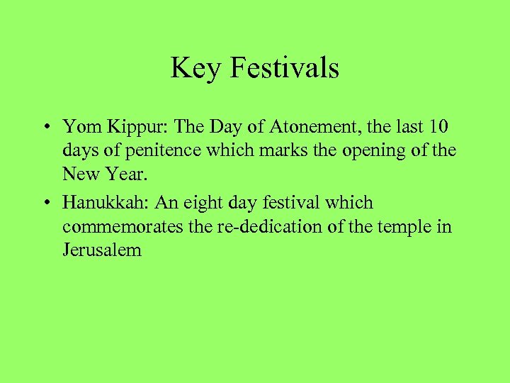Key Festivals • Yom Kippur: The Day of Atonement, the last 10 days of