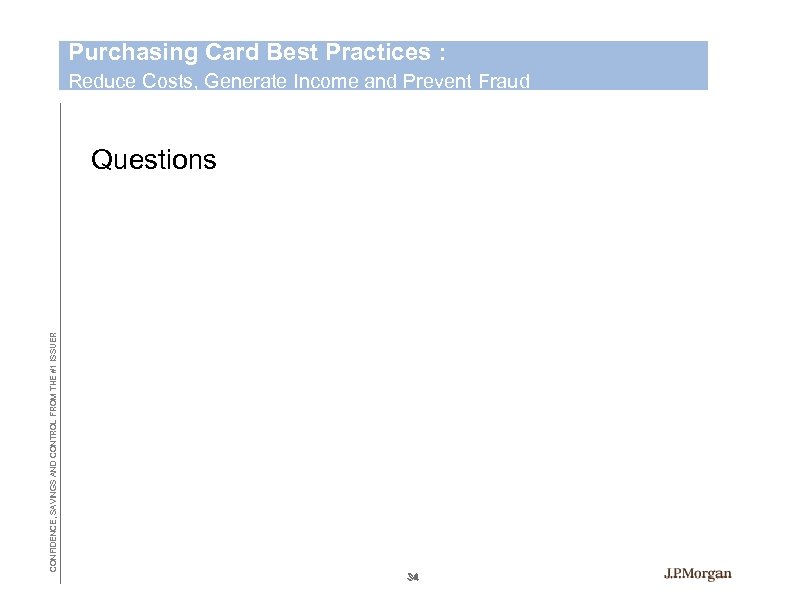 Purchasing Card Best Practices : Reduce Costs, Generate Income and Prevent Fraud CONFIDENCE, SAVINGS