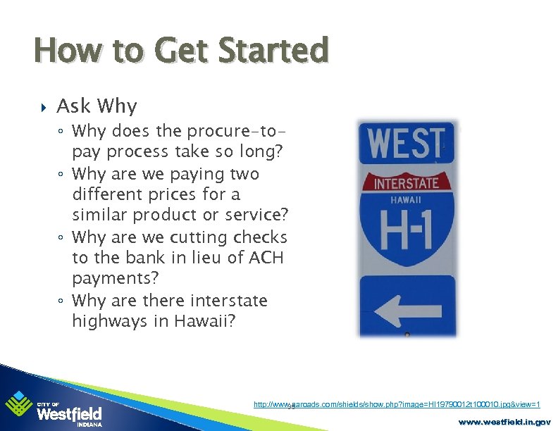 How to Get Started Ask Why ◦ Why does the procure-topay process take so