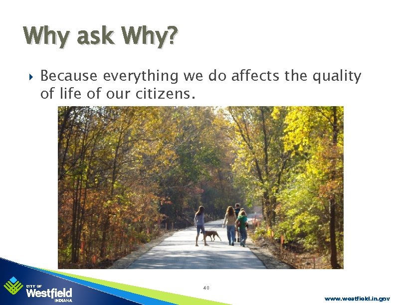 Why ask Why? Because everything we do affects the quality of life of our