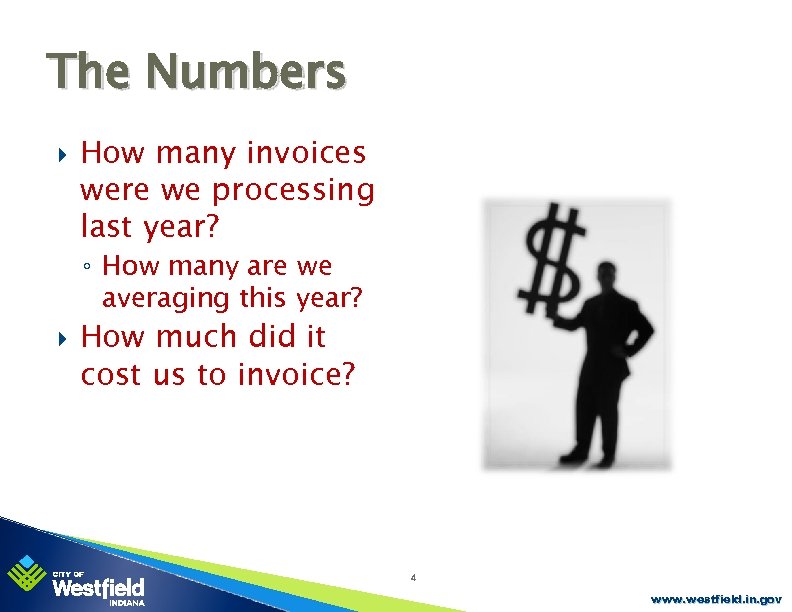 The Numbers How many invoices were we processing last year? ◦ How many are