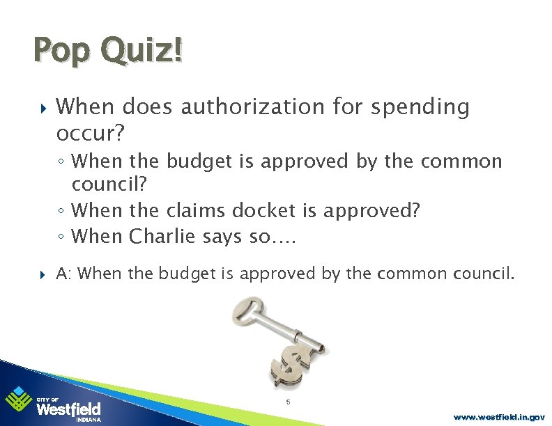 Pop Quiz! When does authorization for spending occur? ◦ When the budget is approved