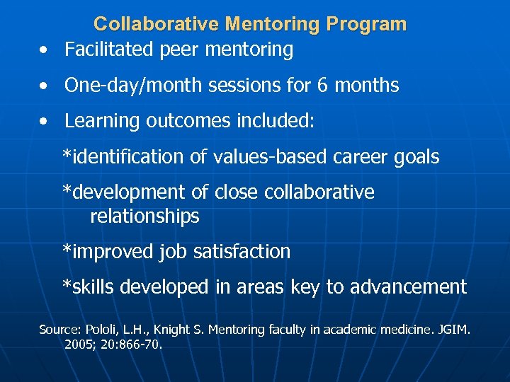 Collaborative Mentoring Program • Facilitated peer mentoring • One-day/month sessions for 6 months •