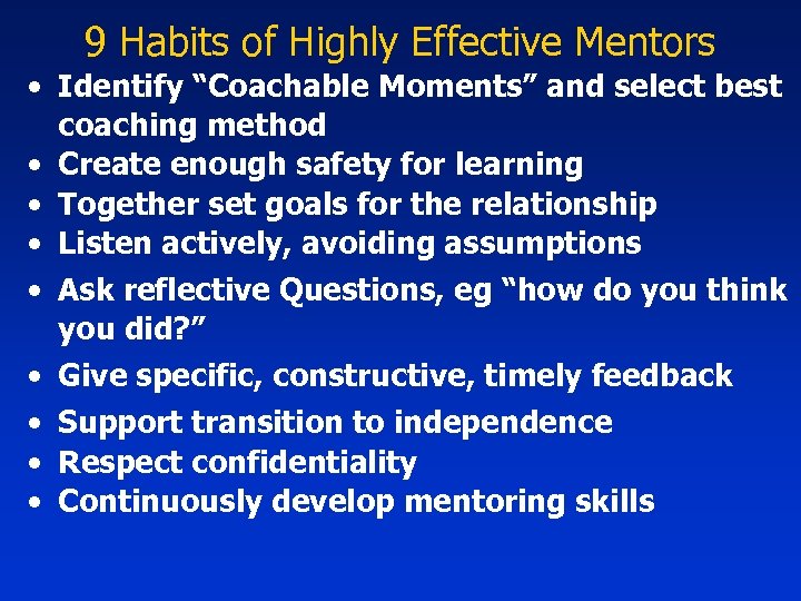 9 Habits of Highly Effective Mentors • Identify “Coachable Moments” and select best coaching