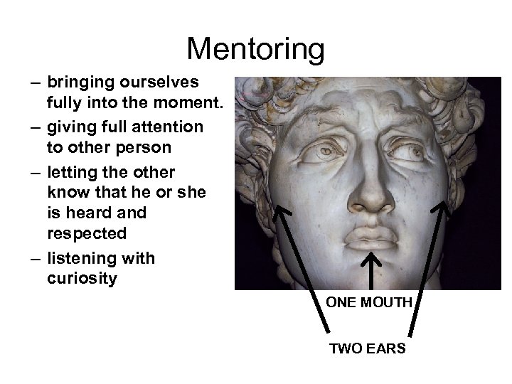 Mentoring – bringing ourselves fully into the moment. – giving full attention to other
