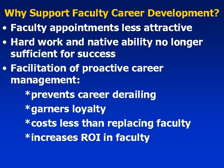 Why Support Faculty Career Development? • Faculty appointments less attractive • Hard work and