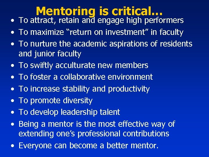 Mentoring is critical… • To attract, retain and engage high performers • To maximize