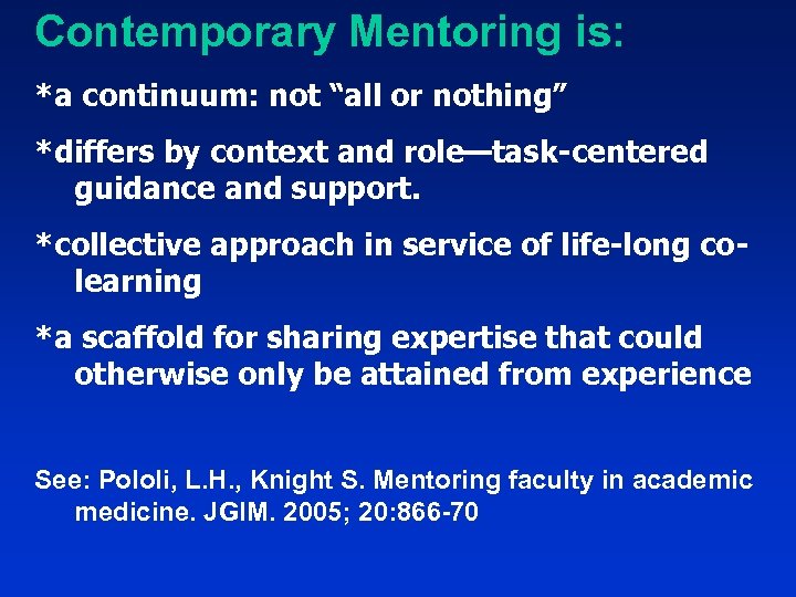 Contemporary Mentoring is: *a continuum: not “all or nothing” *differs by context and role—task-centered