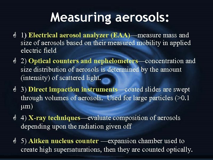 Measuring aerosols: G 1) Electrical aerosol analyzer (EAA)—measure mass and size of aerosols based