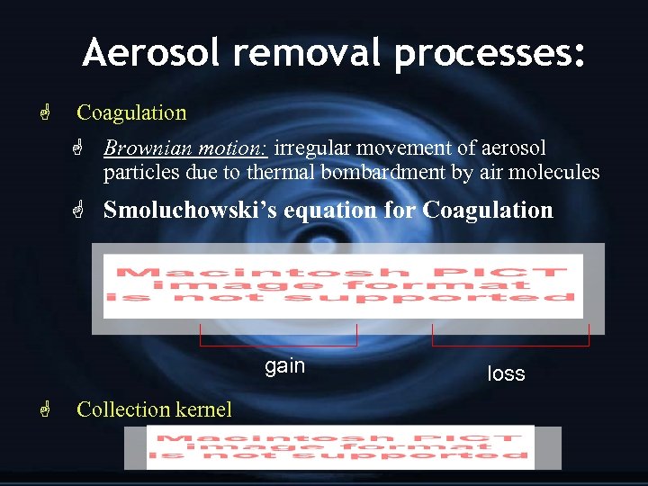Aerosol removal processes: G Coagulation G Brownian motion: irregular movement of aerosol particles due