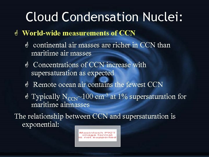 Cloud Condensation Nuclei: G World-wide measurements of CCN G continental air masses are richer