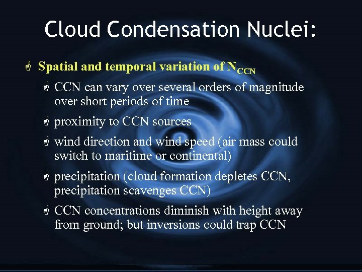 Cloud Condensation Nuclei: G Spatial and temporal variation of NCCN G CCN can vary
