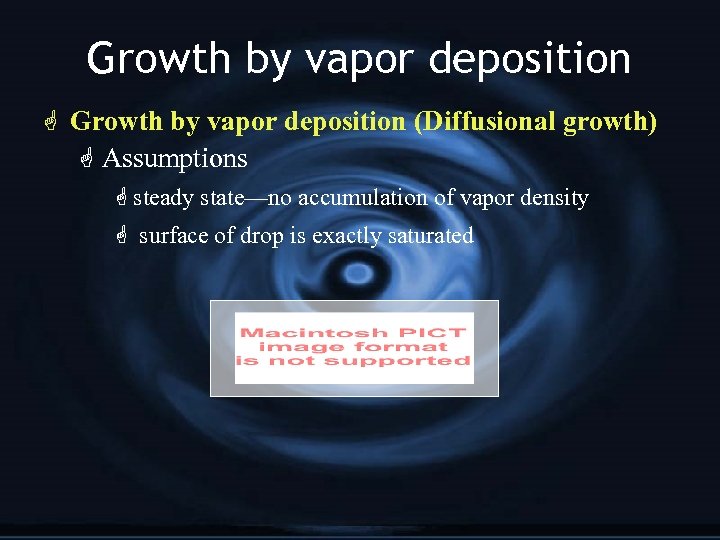 Growth by vapor deposition G Growth by vapor deposition (Diffusional growth) G Assumptions G