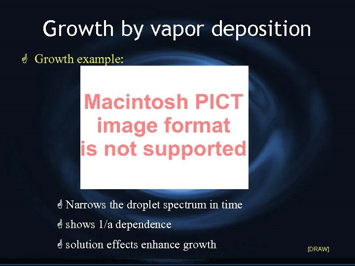 Growth by vapor deposition G Growth example: G Narrows the droplet spectrum in time