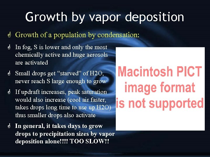 Growth by vapor deposition G Growth of a population by condensation: G In fog,