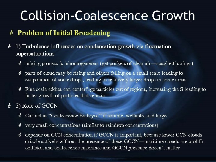 Collision-Coalescence Growth G Problem of Initial Broadening G 1) Turbulence influences on condensation growth