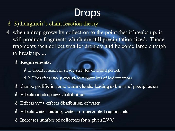 Drops G 3) Langmuir’s chain reaction theory G when a drop grows by collection