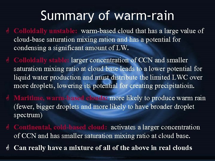 Summary of warm-rain G Colloidally unstable: warm-based cloud that has a large value of