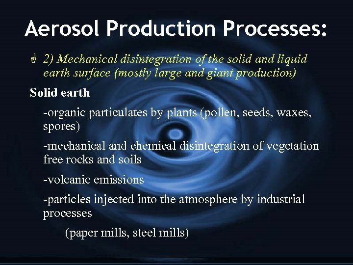 Aerosol Production Processes: G 2) Mechanical disintegration of the solid and liquid earth surface