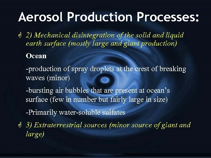 Aerosol Production Processes: G 2) Mechanical disintegration of the solid and liquid earth surface