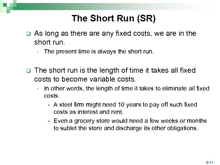 The Short Run (SR) q As long as there any fixed costs, we are